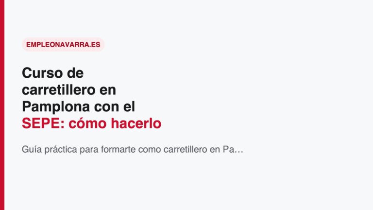 Curso de carretillero en Pamplona con el SEPE: cómo hacerlo gratis y que el carné tenga validez