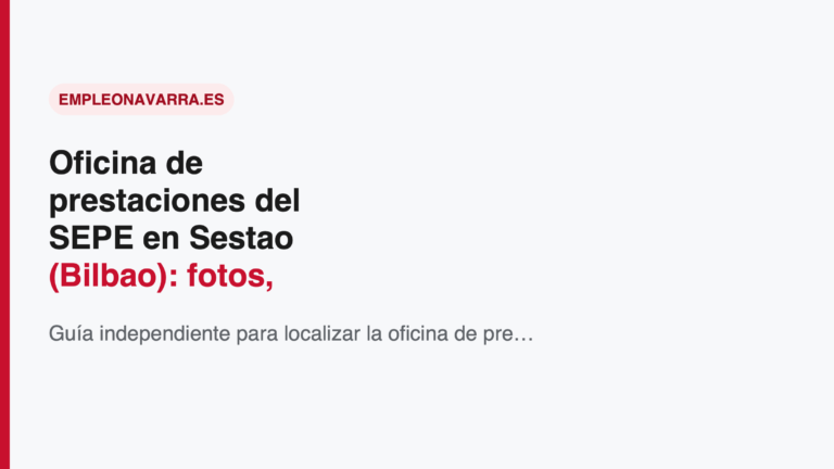 Oficina de prestaciones del SEPE en Sestao (Bilbao): fotos, ubicación y datos oficiales