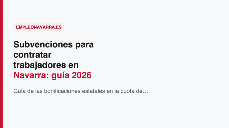 Subvenciones para contratar trabajadores en Navarra: guía 2026