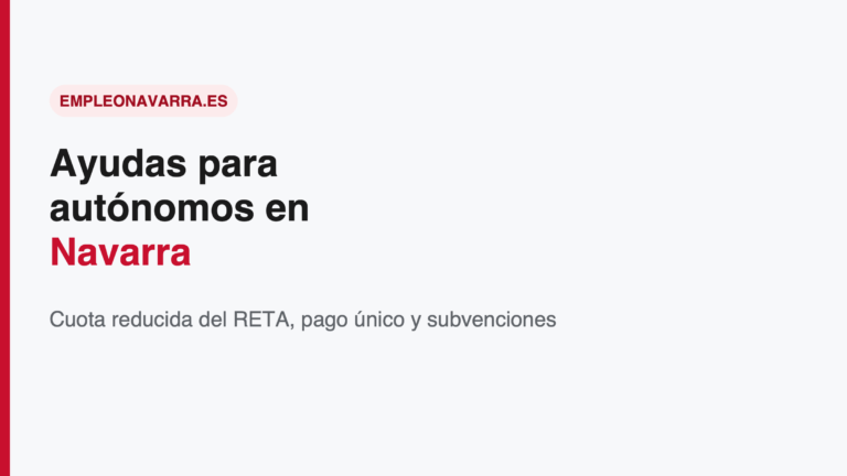 Ayudas para autónomos en Navarra: cuota reducida, pago único y subvenciones