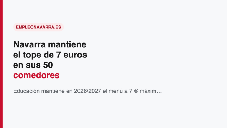 Navarra mantiene el tope de 7 euros en sus 50 comedores comarcales: qué supone para las familias y el empleo del sector