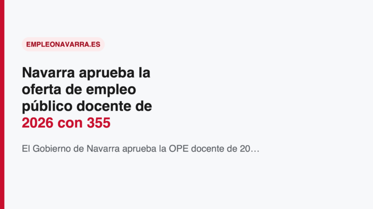Navarra aprueba la oferta de empleo público docente de 2026 con 355 plazas y define los 722 puestos que se convocarán en 2027