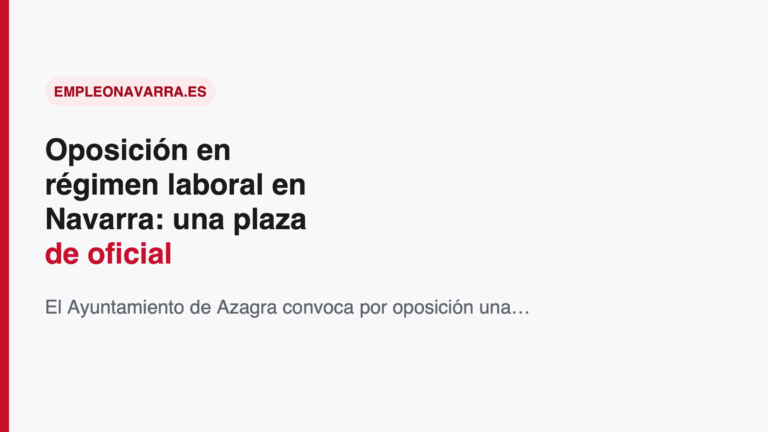 Oposición en régimen laboral en Navarra: una plaza de oficial administrativo en el Ayuntamiento de Azagra